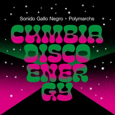 Cumbia Disco Energy By Sonido Gallo Negro, Polymarchs's cover