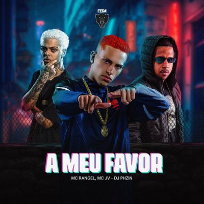 A Meu Favor By MC RANGEL, MC JV, Dj Phzin's cover