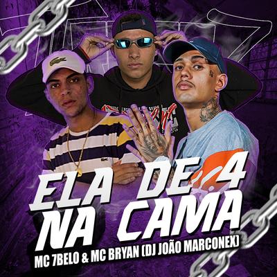 ELA DE 4 NA CAMA By MC Bryan SS, Mc 7 Belo, Dj João Marconex's cover