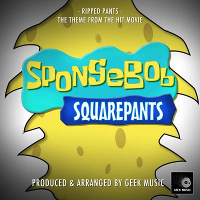 Ripped Pants (From "SpongeBob SquarePants The Movie")'s cover