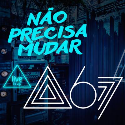 Não Precisa Mudar (Live In Vip)'s cover