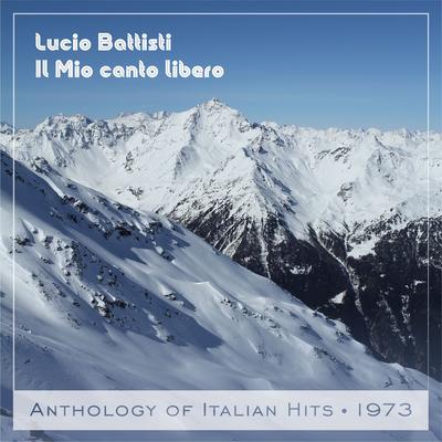 Il Mio canto libero Anthology of Italian Hits 1973 By Lucio Battisti's cover