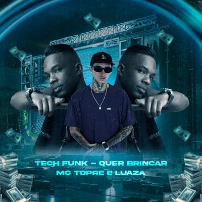 Tech Funk Quer Brincar By Mc Topre's cover