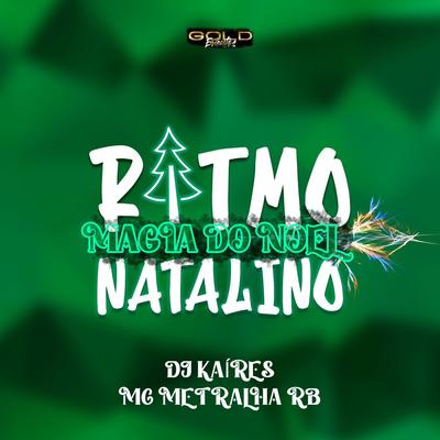 Ritmo Natalino - Magia do Noel By Dj Kaíres, MC METRALHA RB's cover