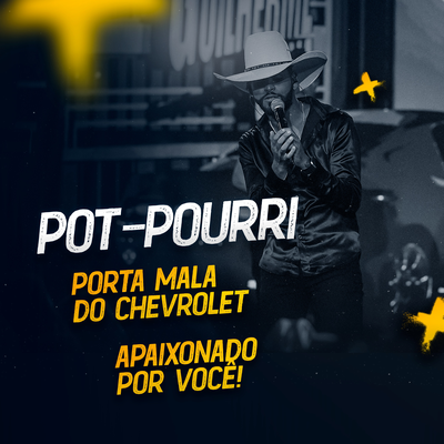 Pot-pourri - Porta Mala do Chevrolet -  Apaixonado por Você By Guilherme Silva's cover