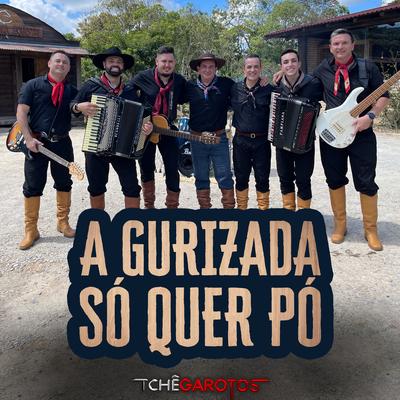 A Gurizada Só Quer Pó By Tchê Garotos's cover