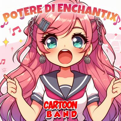 Potere Di Enchantix By Cartoon Band's cover