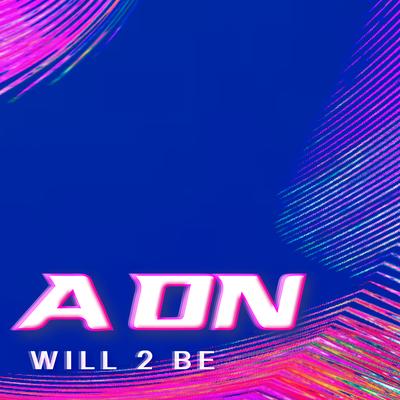 Will 2 Be By A-ON's cover