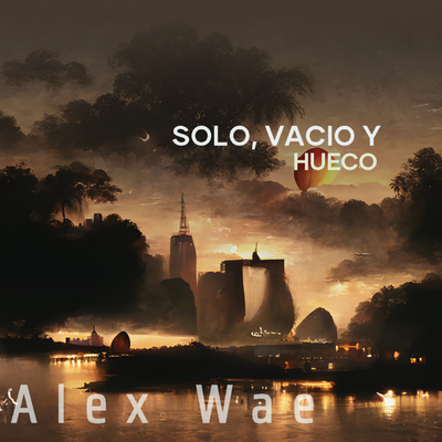 Solo, Vacio Y Hueco By Alex wae's cover