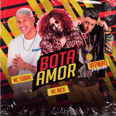Bota Amor By MC Tubah, Vitinho Polêmico, Mc Nick's cover