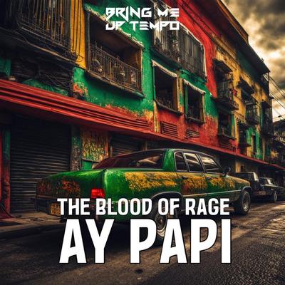 Ay Papi By The Blood of Rage's cover