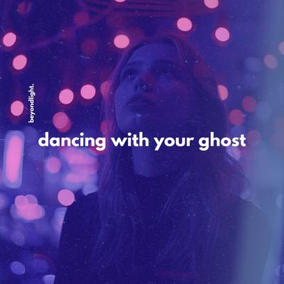 Dancing With Your Ghost By beyondlight.'s cover