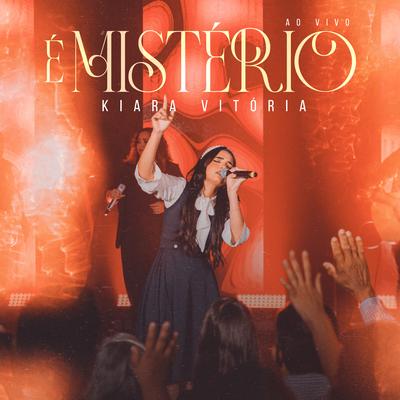 É Mistério (Ao Vivo) By Kiara Vitória, Todah Music's cover