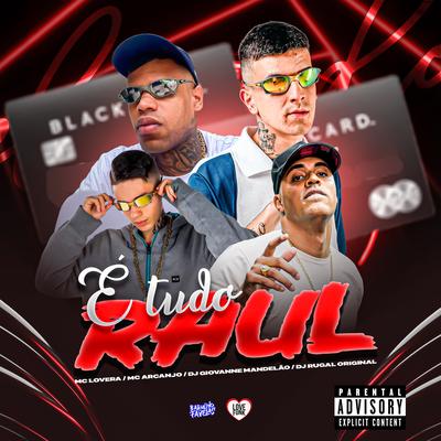 É Tudo Raul By Dj Giovanne Mandelão, Mc Lovera, MC ARCANJO, DJ Rugal Original's cover