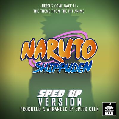Hero's Come Back!! (From "Naruto Shippuden") (Sped-Up Version)'s cover