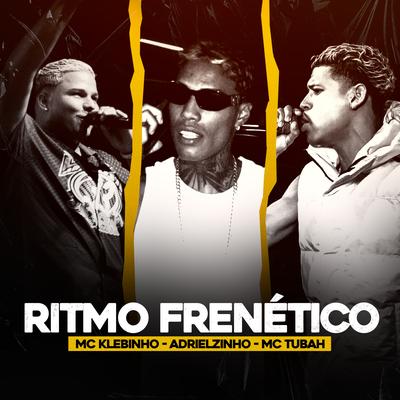 Ritmo Frenético By Mc Klebinho, Adrielzinho, MC Tubah's cover