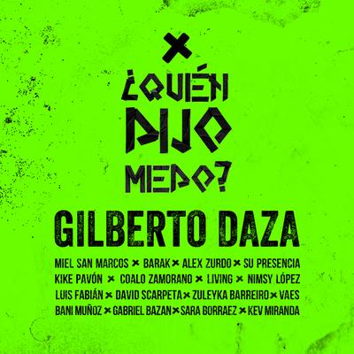 ¿Quién Dijo Miedo? By Gilberto Daza, Miel Sal Marcos, Grupo Barak, Alex Zurdo, Su Presencia, Kike Pavón, Coalo Zamorano, Living, Nimsy Lopez, Luis Fabián, David Scarpeta, Zuleyka Barreiro, Bani Muñoz, Gabriel Bazan, Sara Borraez, Kev Miranda's cover