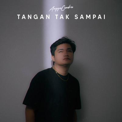 Tangan Tak Sampai  By Angga Candra's cover