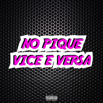 No Pique do Vice e Versa By DJ GHS, Dj k, Mc Brinquedo's cover