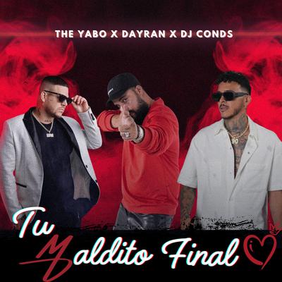 Tu Maldito Final By The Yabo, Dayran, Dj Conds's cover