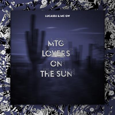 Mtg Lovers On The Sun By LucasDJ, Mc Gw's cover