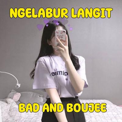 Dj Ngelabur langit X Bad End Boujee's cover