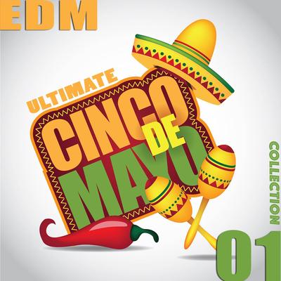 Ultimate Cinco de Mayo EDM Collection 01's cover