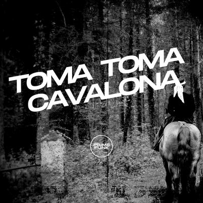 Toma Toma Cavalona By DJ Diniz, MC PR's cover