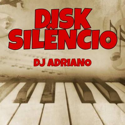 Disk Silêncio By Dj Adriano Som Automotivo's cover