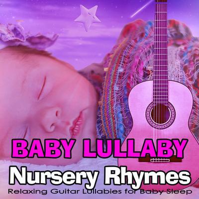 Baby Lullaby Nursery Rhymes, Relaxing Guitar Lullabies for Baby Sleep's cover