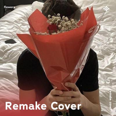 Flowers - Remake Cover's cover