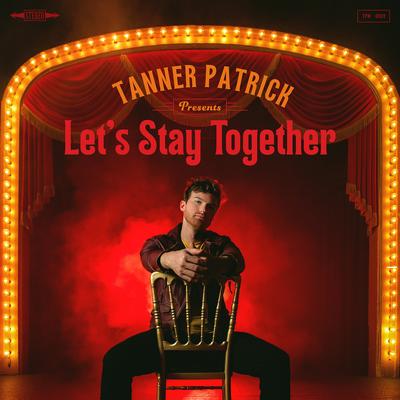 Let's Stay Together By Tanner Patrick's cover
