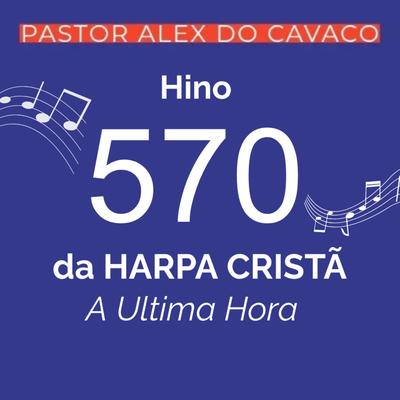 Hino 570 da Harpa Cristã a Última Hora's cover