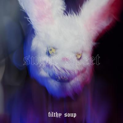 Sugar Sweet By Filthy Soup's cover