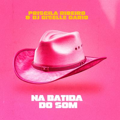 Na Batida Do Som By Priscila Ribeiro, DJ Giselle Dario, DJ ML da Vila, Tibery, João Assis's cover