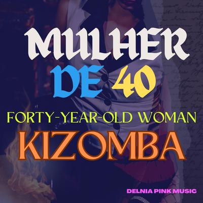 MULHER DE 40 (KIZOMBA)'s cover