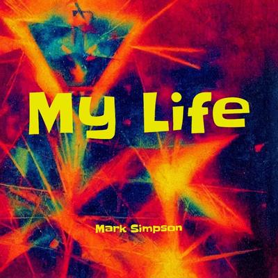 My Life By mark simpson's cover