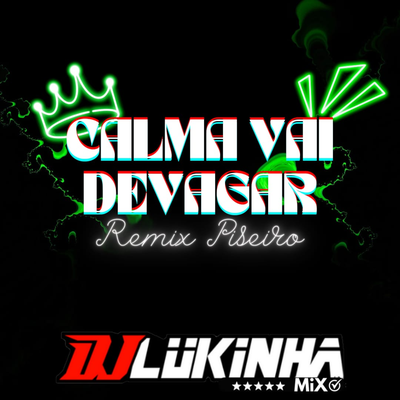 Calma Vai Devagar (Remix Piseiro) By DJ Lukinha's cover