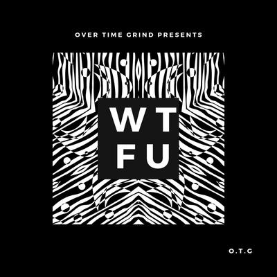 Wtfu By O.T.G, BROTHEROTG's cover