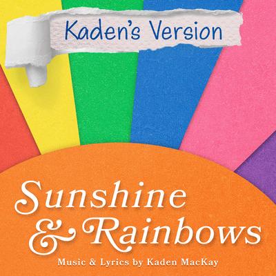 Sunshine & Rainbows (Kaden's Version)'s cover