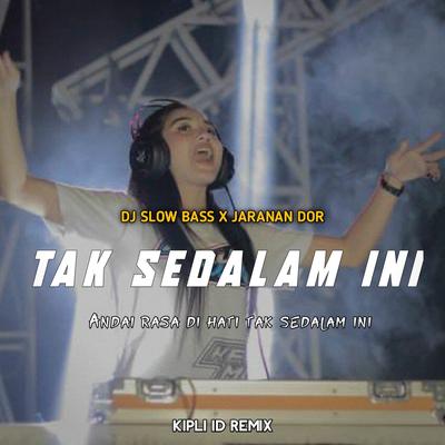 DJ TAK SEDALAM INI SLOW BASS X JARANAN DOR -Inst's cover