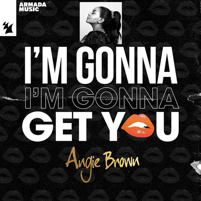 I'm Gonna Get You By Angie Brown's cover