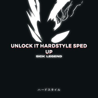 UNLOCK IT HARDSTYLE SPED UP By SICK CVNT, SPED UP SICK CVNT, HARDSTYLE BRAH's cover
