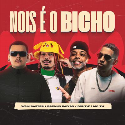 Nois É O Bicho By Wam Baster, Dj Brenno Paixão, Douth!, Mc Th's cover