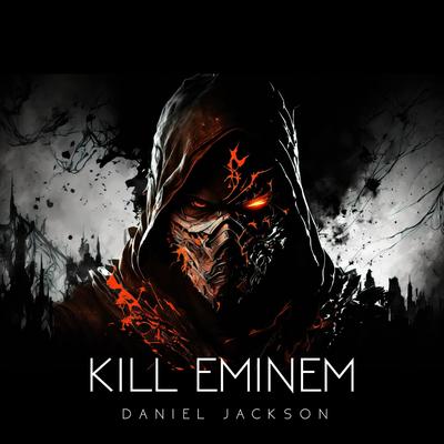 Kill Eminem (Live) By Daniel Jackson's cover
