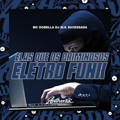 Elas Que os Criminosos (Eletro Funk)'s cover