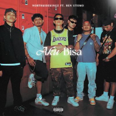 Aku Bisa By NORTH$IDEKINGZ, Bintang Gemilau, Kid JD, Chop Guapo, Ben Utomo, Kardo Arghost, El Six's cover