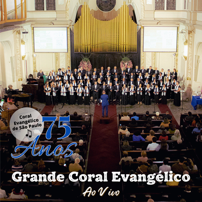 Grande Coral Evangélico - 75 Anos (Ao Vivo)'s cover