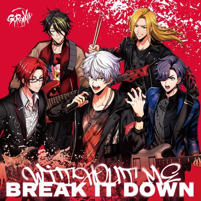 BREAK IT DOWN By GYROAXIA's cover