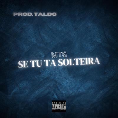 MTG - SE TU TA SOLTEIRA's cover